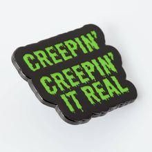 Load image into Gallery viewer, Creepin&#39; It Real Enamel Pin