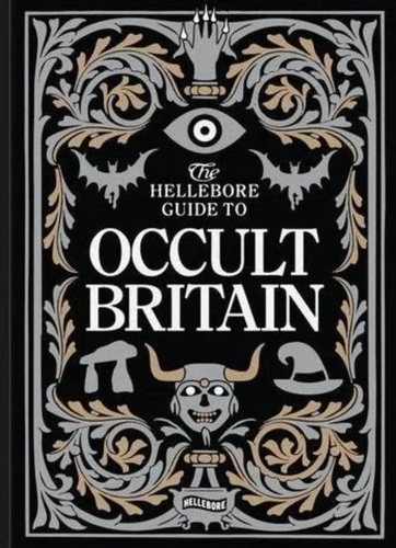 The Hellebore Guide to Occult Britain