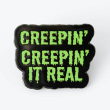 Load image into Gallery viewer, Creepin&#39; It Real Enamel Pin