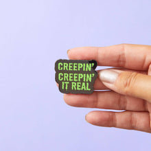 Load image into Gallery viewer, Creepin&#39; It Real Enamel Pin